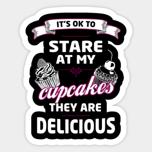 Baking Meme | Funny Its Ok To Stare At My Cupcakes They Are Delicious Graphic Sticker